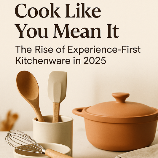 Cook Like You Mean It: The Rise of Experience-First Kitchenware in 2025